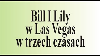 Bill i Lily w Las Vegas w trzch czasach