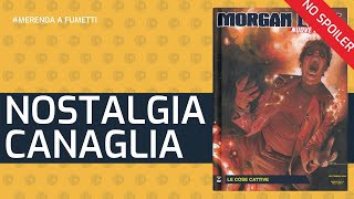 UN PICCOLO MORGAN IN UN GRANDE FUMETTO | MORGAN LOST Le Cose Cattive 7 | lucadeejay