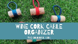 Wine Cork Cable Organizer | DIY Cord Organizer | Wire | Wine Cork DIY