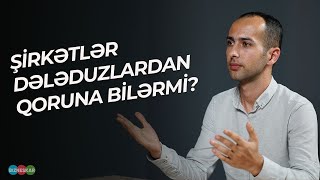 Şirkətlər dələduzlardan necə qoruna bilər? | Elnur Məmmədov | BIZNESKAR