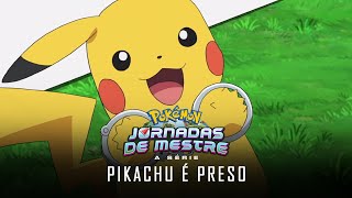 Pokémon: Jornadas de Mestre - Pikachu é Preso | PT-PT