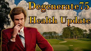 Health Update | Degenerate75