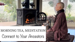 CONNECT to Your ANCESTORS | Morning Tea and Meditation