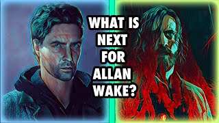 What is next for Alan Wake?