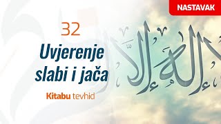 32 Uvjerenje slabi i jača - nastavak | Kitabu tevhid | dr. Zijad Ljakić