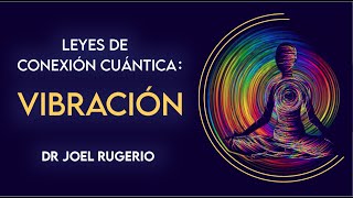 🤓 LEYES DE LA CONEXIÓN CUÁNTICA: VIBRACIÓN Y SU IMPORTANCIA EN NUESTRA VIDA 🤩