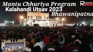 || Mantu Chhuriya Program , Kalahandi Utsav 2023 Bhawanipatna ||