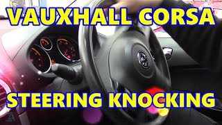 Vauxhall Corsa D Steering Knocking