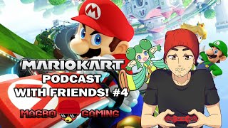 MARIO KART PODCAST WITH MAGBO & FRIENDS DISCUSSION #4