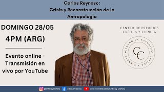 CARLOS REYNOSO | "Crisis y Reconstrucción de la Antropología" | CRÍTICA Y CIENCIA