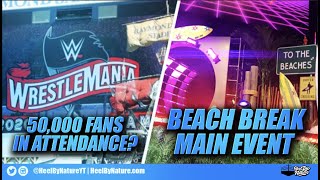 50,000 Fans At Wrestlemania 37? AEW Beach Break Main Event, New WWE Signees