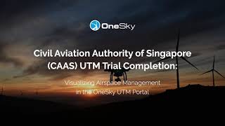 The OneSky UTM Portal: Deployed in Singapore's UTM Trial