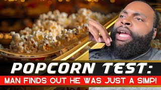 Man Finds Out He Was Just A Simp For A Woman After He Asked Her For $15 Popcorn