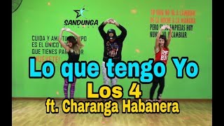 Lo Que Tengo Yo - LOS 4 ft Charanga Habanera /Coreografía #Zumba