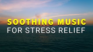 Soothing Instrumental Music to Relax and Cleanse Your Mind- Relaxing Music for Stress Relief