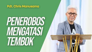 Penerobos Mengatasi Tembok - Pdt. Chris Manusama