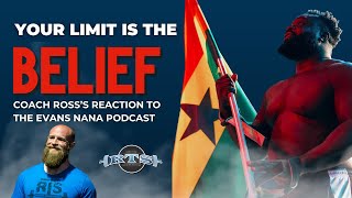 Your Limit is the Belief: Reacting to Evans Nana Podcast