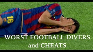 WORST FOOTBALL DIVERS and CHEATS