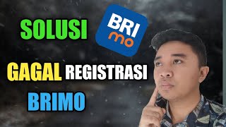 SOLUSI MENGATASI MASALAH GAGAL REGISTRASI BRIMO DI TAHUN 2022