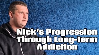 Nick's progression at a very early age from cannabis, heroin, crack cocaine. Recovery Detox Worker