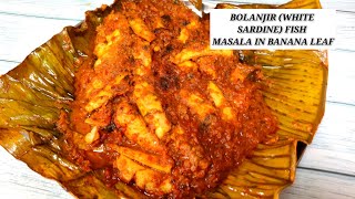 Bolanjir (White Sardine ) Fish Masala In Banana Leaf