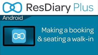 ResDiaryPlus Android: Making a booking & seating a walk-in