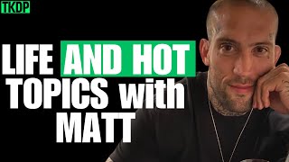 Life and Hot topics with Matt| Matthew Socholotiuk| #44