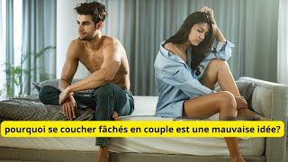 pourquoi se coucher fâchés en couple est une mauvaise idée?