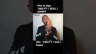 How to sign: “ABILITY / SKILL / EXPERT in ASL