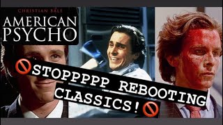 American Psycho Remake STOP REBOOTING CLASSIC MOVIES!