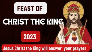 Solemnity of Christ the King 2023|| Feast of Christ the King 2023 || Feast of Christ the King Prayer