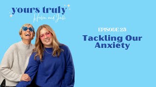 Episode 25: Tackling Our Anxiety