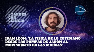 #TardesConCiencia - La física de lo cotidiano: desde las pompas de jabón al movimiento de las mareas