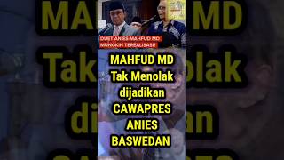 Mahfud MD TIDAK MENOLAK disandingkan dengan Anies Baswedan sebagai Cawapres (3) Anies itu Temen saya