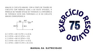 EXERCÍCIO RESOLVIDO 75  - TENSÃO DE THEVENIN E IMPEDÂNCIA DE THEVENIN