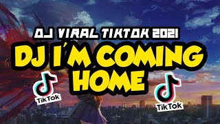 DJ I'M COMING HOME SLOW | VIRAL TIKTOK