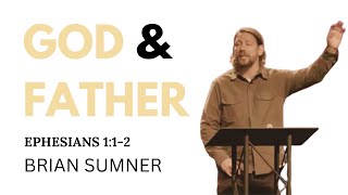 EPHESIANS 1:1-2 - FATHER AND GOD - BRIAN SUMNER