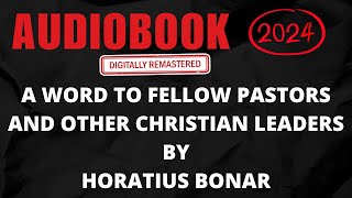 A Word to Fellow Pastors and Other Christian Leaders/Horatius Bonar/ CHRISTIAN AUDIOBOOK 2024