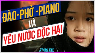 Đào, Phở, Piano và Yêu Nước Độc Hại [Dưa Leo DBTT]