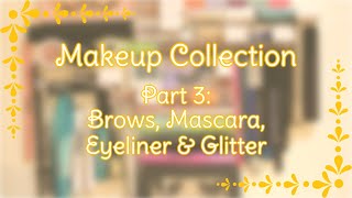 MAKEUP COLLECTION 2022 | PART 3: BROWS MASCARA EYELINER GLITTER | Effys Place