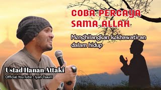 Coba percaya Sama Allah || ustadz Hanan Attaki #ceramahustadzhananattaki #dakwahislam