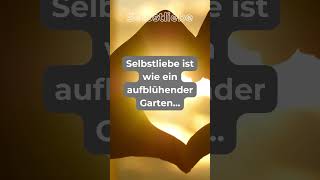 Selbstliebe ist wie ein aufblühender Garten... #sprüchezumnachdenken #gedanken #shortsyoutube