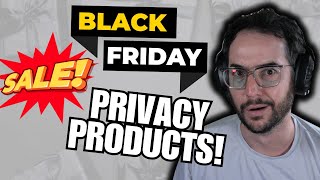 Best Black Friday Deals on Privacy Products!