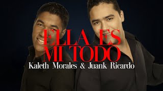 Kaleth Morales & Juank Ricardo - Ella Es Mi Todo (Letra/Lyrics)