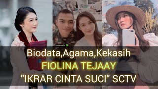 Biodata Lengkap FIOLINA TEJAAY pemain sinetron "IKRAR CINTA SUCI" SCTV