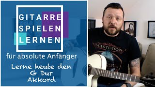 Lerne heute den G Dur Akkord - Gitarre spielen lernen für absolute Anfänger