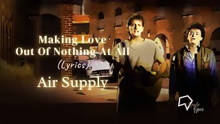 Air Supply  - Making Love Out Of Nothing At All (Lyrics)