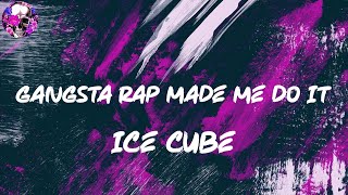 Ice Cube - Gangsta Rap Made Me Do It (Lyric Video) | Myspace