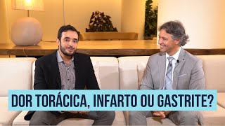 Dor torácica, infarto ou gastrite?/ Canal do Coração/Dr. Silvio Câmara