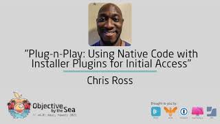 OBTS v4.0: "Plug-n-Play: Using Native Code with Installer Plugins for Initial Access" - Chris ross